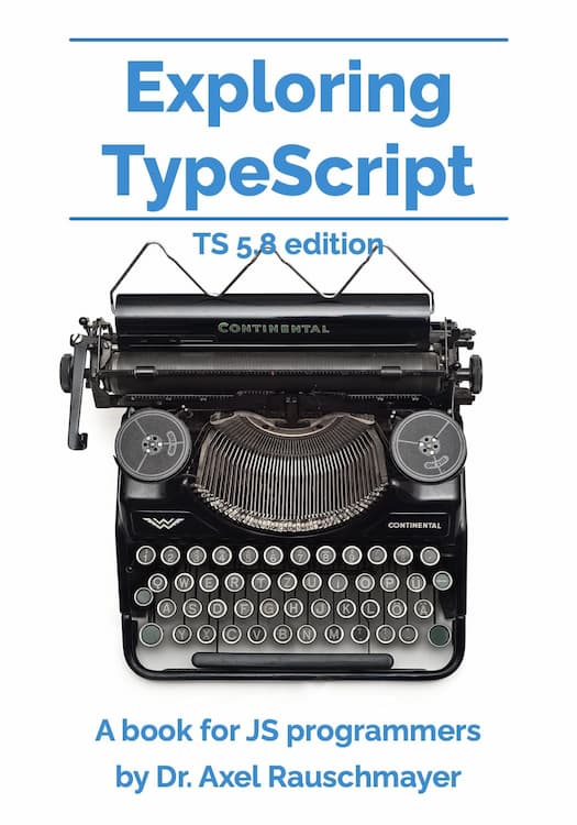 Cover of the book “Exploring TypeScript” by Axel Rauschmayer. It shows an old black mechanical typewriter (German layout, brand: Continental).